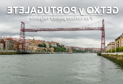 Las leyendas y la historia detrás del Puente Colgante en Getxo